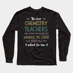 The best Chemistry Teachers Appreciation Gifts - Quote Show you where to look Long Sleeve T-Shirt